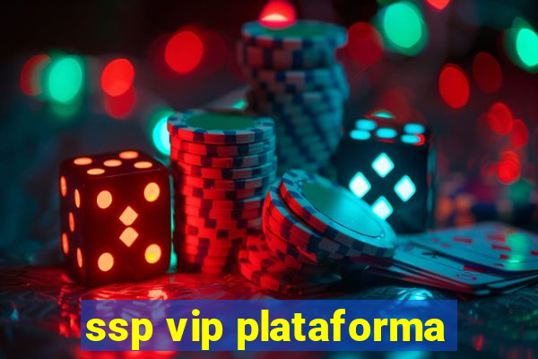 ssp vip plataforma